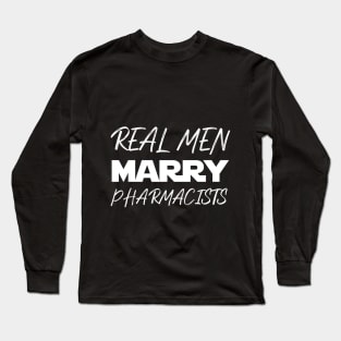 Real men marry Pharmacists Long Sleeve T-Shirt